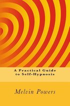 A Practical Guide to Self-Hypnosis