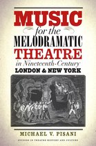 Studies Theatre Hist & Culture - Music for the Melodramatic Theatre in Nineteenth-Century London and New York