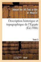 Histoire- Description Historique Et Topographique de l'�gypte. 3e Partie. Tome 3