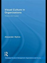 Routledge Studies in Management, Organizations and Society - Visual Culture in Organizations