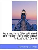 Poems and Songs Edited with Introd Notes and Glossary by Andrew Lang Assisted by W.A. Craigie