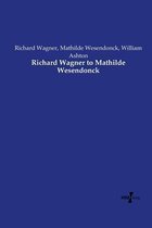 Richard Wagner to Mathilde Wesendonck