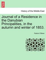 Journal of a Residence in the Danubian Principalities, in the Autumn and Winter of 1853.