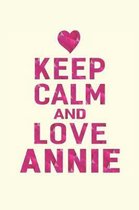 Keep Calm and Love Annie