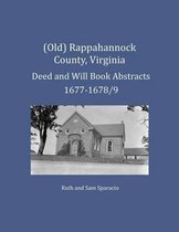 (Old) Rappahannock County, Virginia Deed and Will Book Abstracts 1677-1678/9
