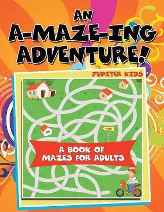An A-Maze-ing Adventure! (A Book of Mazes for Adults) - cover