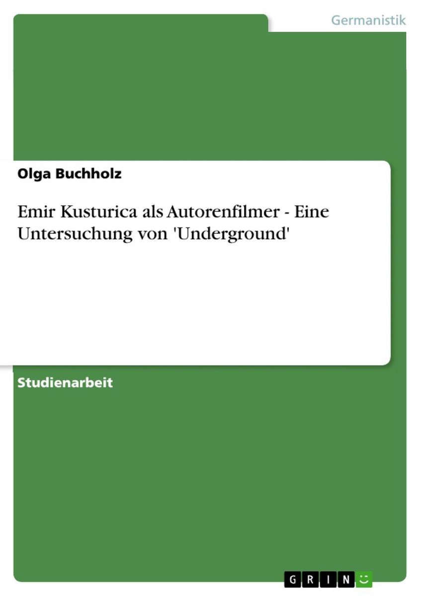 Emir Kusturica als Autorenfilmer - Eine Untersuchung von 'Underground' - Olga Buchholz