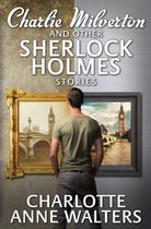 Charlie Milverton and Other Sherlock Holmes Stories