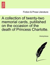 A Collection of Twenty-Two Memorial Cards, Published on the Occasion of the Death of Princess Charlotte.