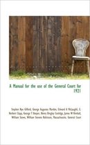 A Manual for the Use of the General Court for 1921