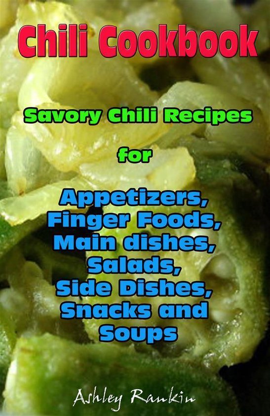Chili Cookbook : Savory Chili Recipes for Appetizers, Finger ... - cover