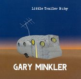 Gary Minkler - Little Trailer Ruby (CD)