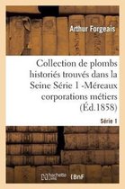 Histoire- Collection de Plombs Histori�s Trouv�s Dans La Seine S�rie 1 -M�reaux Corporations M�tiers (�d.1858)