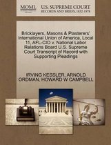 Bricklayers, Masons & Plasterers' International Union of America, Local 11, AFL-CIO V. National Labor Relations Board U.S. Supreme Court Transcript of Record with Supporting Pleadings