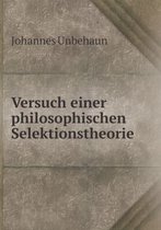 Versuch einer philosophischen Selektionstheorie