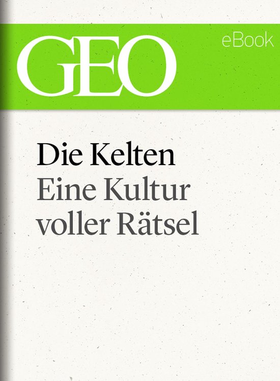 Die Kelten: Eine rätselhafte Kultur (GEO eBook Single) - cover