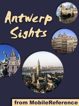 Antwerp Sights: a travel guide to the top 25+ attractions in Antwerp, Belgium (Mobi Sights)