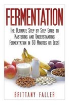 Fermentation - Fermentation for Beginners - Probiotics - Probiotic Foods - Fermented Foods - Ferment- Fermentation
