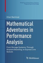 Modeling and Simulation in Science, Engineering and Technology - Mathematical Adventures in Performance Analysis