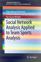 SpringerBriefs in Applied Sciences and Technology - Social Network Analysis Applied to Team Sports Analysis