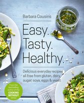 Easy Tasty Healthy: All recipes free from gluten, dairy, sugar, soya, eggs and yeast