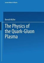 The Physics of the Quark-Gluon Plasma