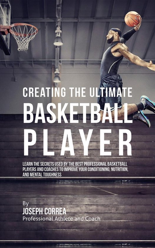 Creating the Ultimate Basketball Player - cover