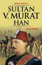 Sultan 5. Murat Han - (33. Osmanlı Padişahı 98. İslam Halifesi)