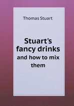 Stuart's fancy drinks and how to mix them