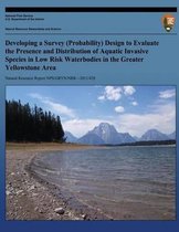 Developing a Survey (Probability) Design to Evalate the Presence and Distribution of Aquatic Invasive Species in Low Risk Waterbodies in the Greater Yellowstone Area