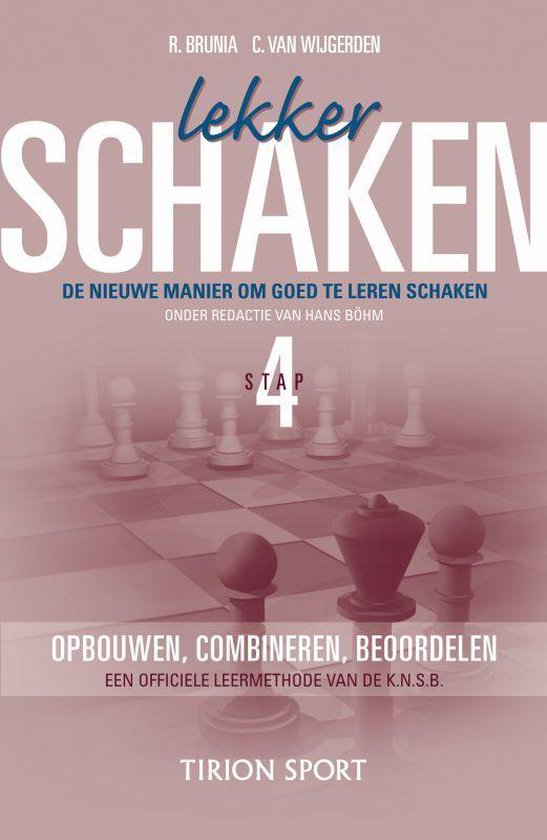 Cover van het boek 'Lekker schaken / Stap 4 opbouwen/combineren/beoordelen' van Cor van Wijgerden en Rob Brunia