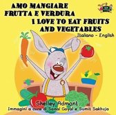 Italian English Bilingual Collection- Amo mangiare frutta e verdura I Love to Eat Fruits and Vegetables
