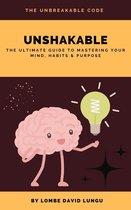 Unshakable: The Ultimate Guide to Mastering Your Mind, Habits & Purpose