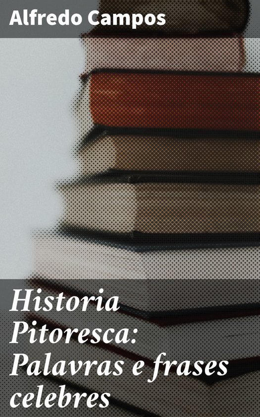 Historia Pitoresca: Palavras e frases celebres - cover