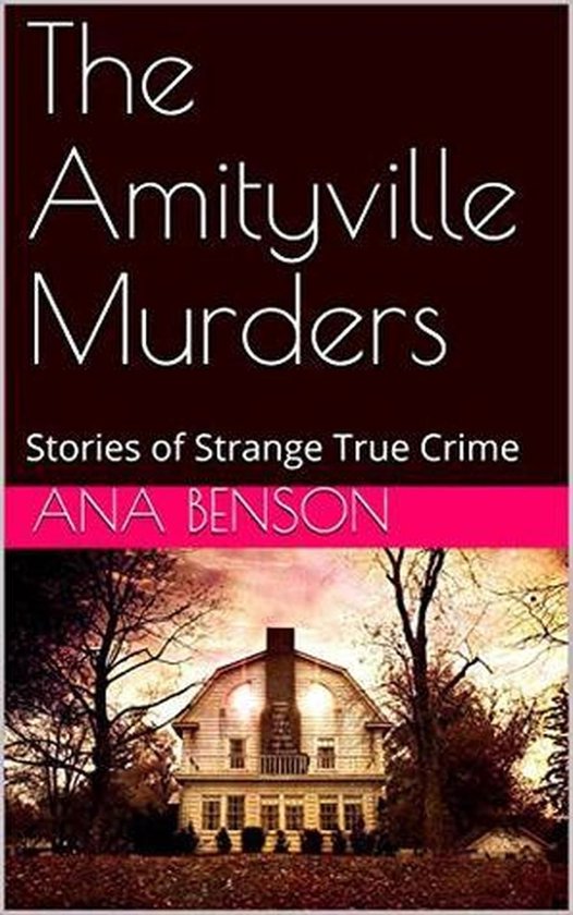 The Amityville Murders Stories of Strange True Crime - cover