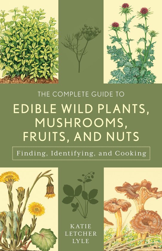 The Complete Guide to Edible Wild Plants, Mushrooms, Fruits, ... - cover