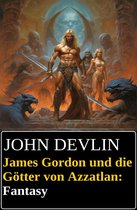 James Gordon und die Götter von Azzatlan: Fantasy
