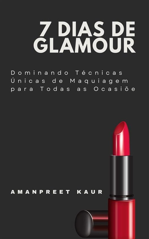 7 Dias de Glamour: Dominando Técnicas Únicas de Maquiagem  ... - cover