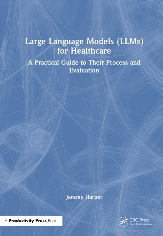 Large Language Models (LLMs) for Healthcare, Jeremy Harper ...
