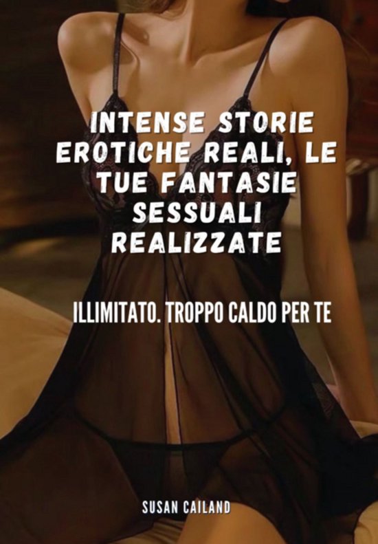 Intense Storie Erotiche Reali, Le Tue Fantasie Sessuali Real ... - cover