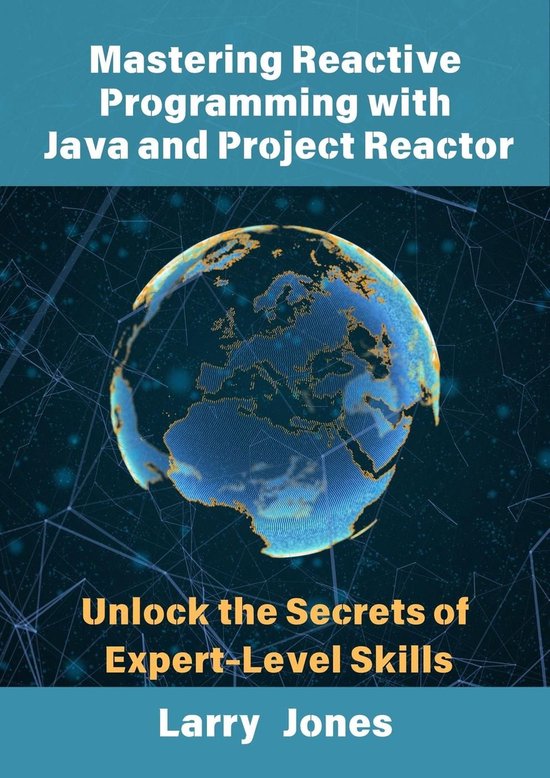 Mastering Reactive Programming with Java and Project Reactor: Unlock ...