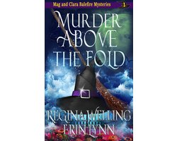 The Mag and Clara Balefire Mysteries 1 - Murder Above the Fold