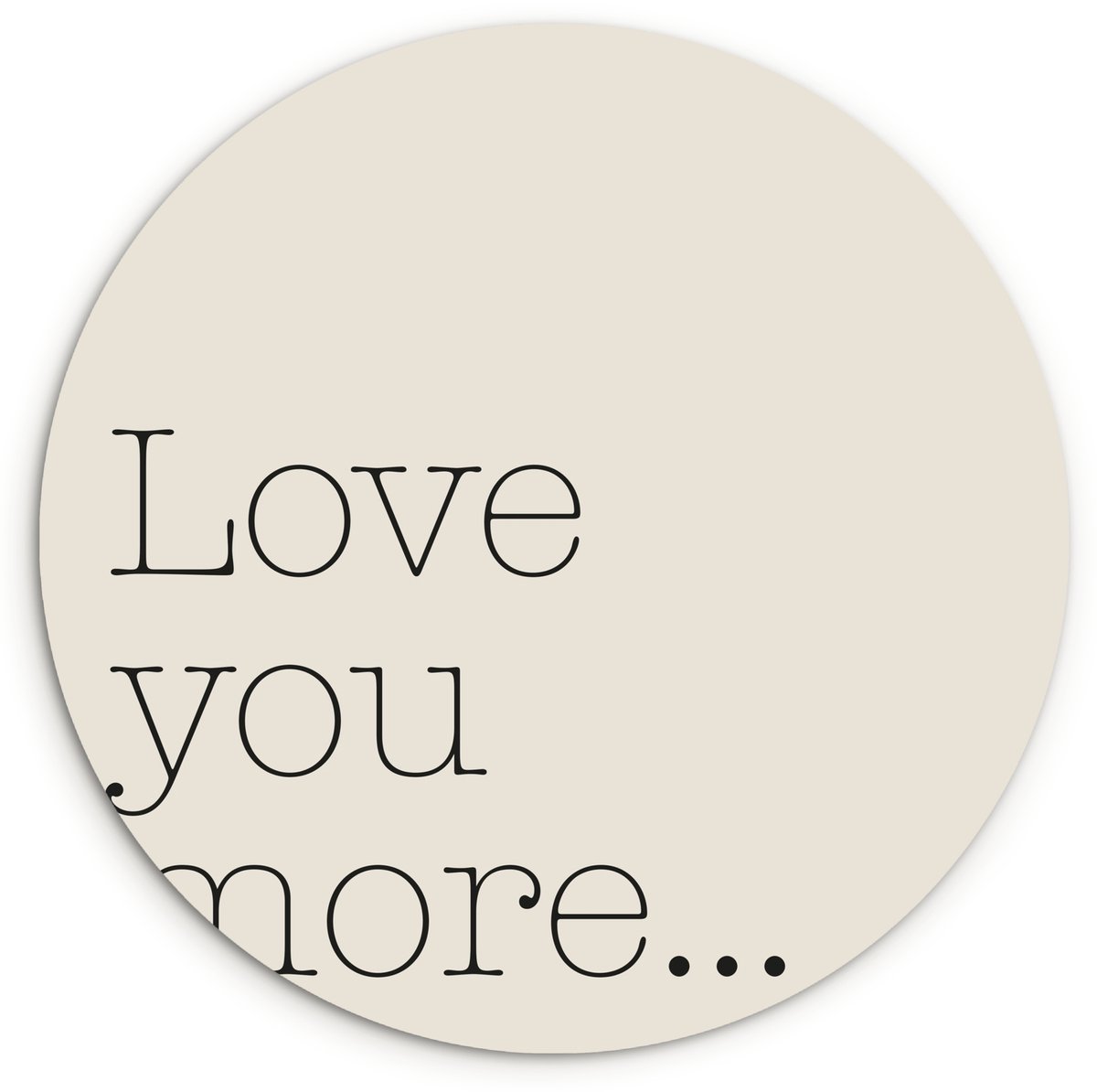 WallCircle Wandcirkel 90x90 cm - Muurcirkel Minimalistisch - Love - Beige - Muurdecoratie woonkamer - Wanddecoratie keuken - Kamer decoratie accessoires - Ronde schilderijen Tekst - Love you more