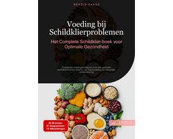 Voeding bij Schildklierproblemen: Het Complete Schildklier-boek voor Optimale Gezondheid
