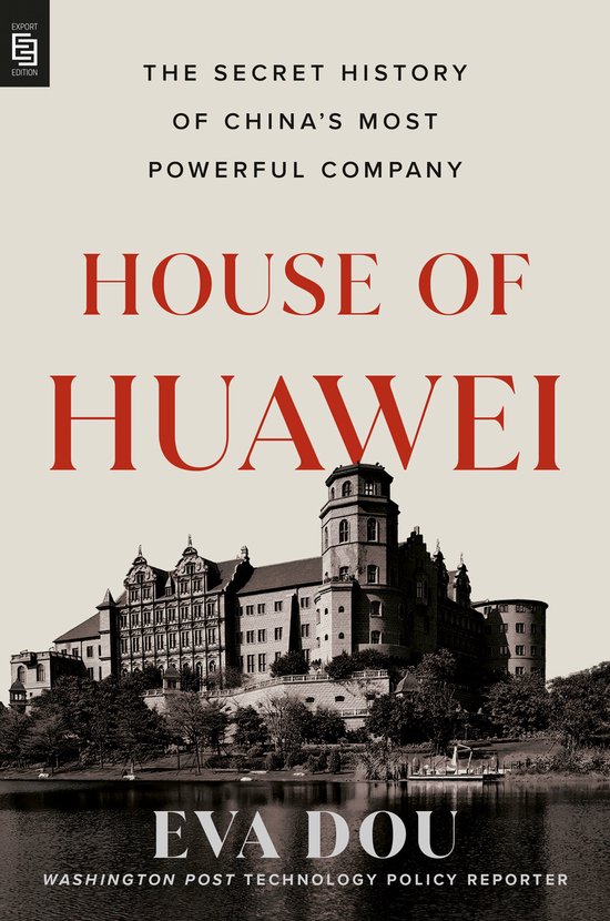 House of Huawei: The Secret History of China's Most Powerful ... - cover