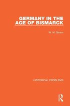 Historical Problems - Germany in the Age of Bismarck