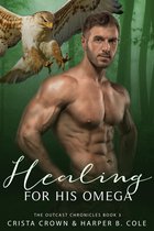 The Outcast Chronicles 3 - Healing For His Omega