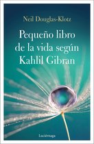 LIBROS DE CABECERA - El pequeño libro de la vida según Kahlil Gibran