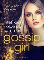 Gossip Girl 8 - Gossip Girl 8: Intet kan holde os sammen