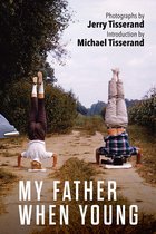 My Father When Young: Photographs by Jerry Tisserand